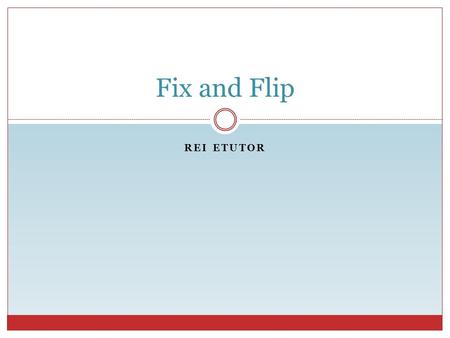 REI ETUTOR Fix and Flip. REI eTutor Fix and Flip Investing Buy Renovate Sell.