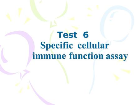 Test 6 Specific cellular immune function assay. Separation of Mononuclear Cells from Human Peripheral BloodSeparation of Mononuclear Cells from Human.