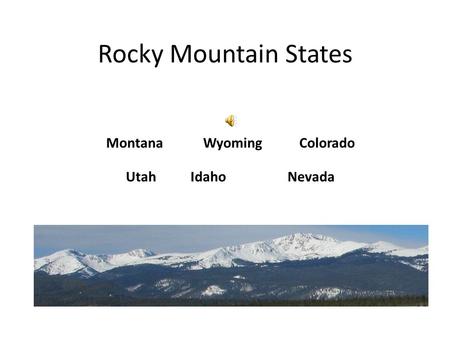 Rocky Mountain States MontanaWyomingColorado UtahIdahoNevada.
