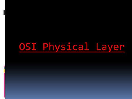 OSI Physical Layer.