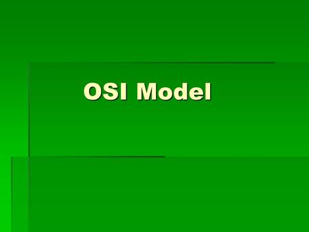 OSI Model. Open Systems Interconnection (OSI) is a set of internationally recognized, non-proprietary standards for networking and for operating system.