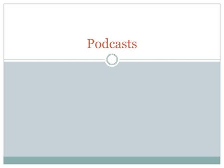 Podcasts. Podcasts are free independently produced programs  Some produced by individuals  Some produced by broadcasters.