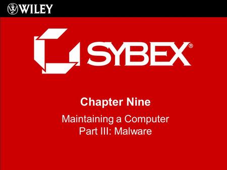 Chapter Nine Maintaining a Computer Part III: Malware.