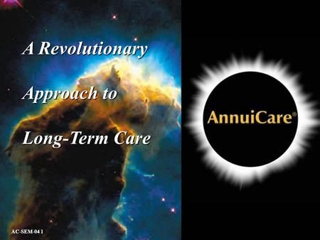A Revolutionary Approach to Long-Term Care AC-SEM-04 1.