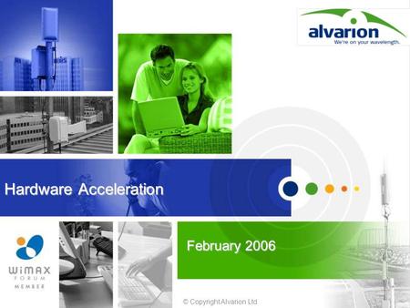 © Copyright Alvarion Ltd. Hardware Acceleration February 2006.