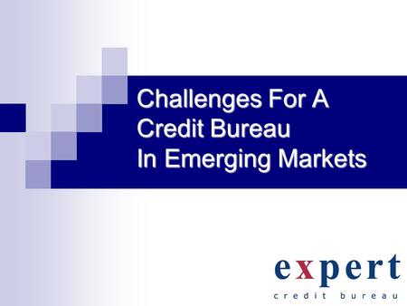 1 Challenges For A Credit Bureau In Emerging Markets.