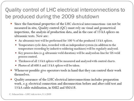 Quality control of LHC electrical interconnections to be produced during the 2009 shutdown Since the functional properties of the LHC electrical interconnections.