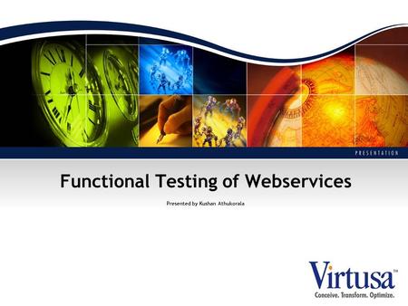 Functional Testing of Webservices Presented by Kushan Athukorala.
