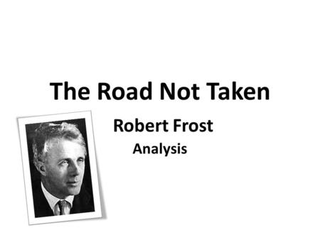 The Road Not Taken Robert Frost Analysis
