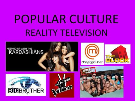 POPULAR CULTURE REALITY TELEVISION.