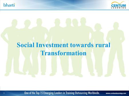 Www.centumlearning.com 1 Social Investment towards rural Transformation.