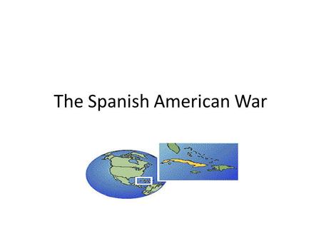 The Spanish American War. Expansion in the 1800’s Manifest Destiny – Purchase of Florida, Alaska – Oregon territory – Fought for Texas – Gained land through.