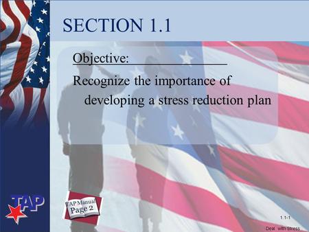 SECTION 1.1 Objective: Recognize the importance of developing a stress reduction plan 1.1-1 Page 2 TAP Manual Deal with Stress FO&D.