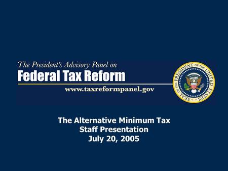 The Alternative Minimum Tax Staff Presentation July 20, 2005.