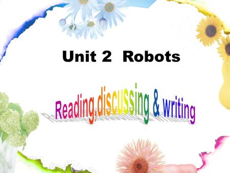Unit 2 Robots. What is the short story about that we learned in the previous lessons? Do you know who the writer is? Do you know anything about him? Lead-in.