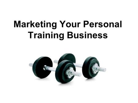 Marketing Your Personal Training Business. Marketing Defined The process of planning and executing the conception, pricing, promotion, and distribution.