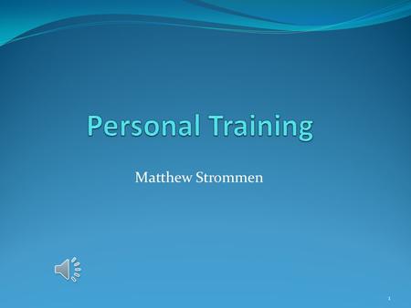 Matthew Strommen 1 2 Personal Trainers train a wide variety of clients Athletes Elderly Teenagers Pregnant women Injury recovery.