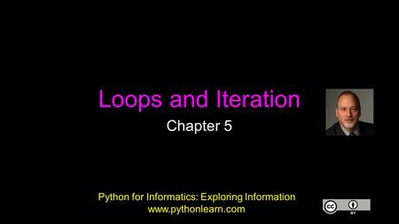 Loops and Iteration Chapter 5 Python for Informatics: Exploring Information www.pythonlearn.com.