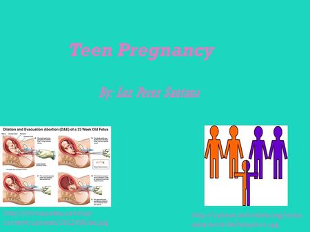Teen Pregnancy By: Luz Perez Santana  content/uploads/2012/08/de.jpg  edia/en/4/49/Adoption.jpg.