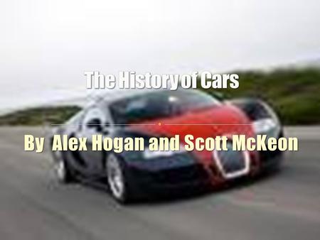 By Alex Hogan and Scott McKeon In the 20 th century the car was a toy for the rich. Most cars were really confusing because of all the handles and.