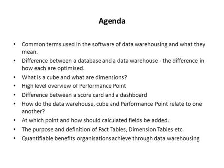 Agenda Common terms used in the software of data warehousing and what they mean. Difference between a database and a data warehouse - the difference in.