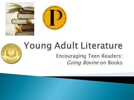 Encouraging Teen Readers: Going Bovine on Books.  “Like an awkward kid who’s finally shed the braces and baby fat, young adult literature is coming into.