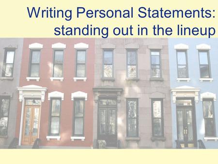 Writing Personal Statements: standing out in the lineup.