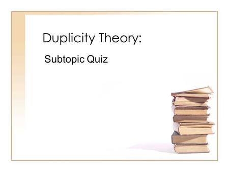 Duplicity Theory: Subtopic Quiz. Who introduced the Duplicity Theory in the 1860s?  Max Schultze  Max Weber  Frederick Schultze  Donald kline SubmitClear.