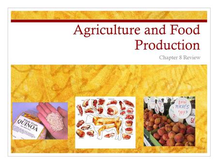 Agriculture and Food Production Chapter 8 Review.