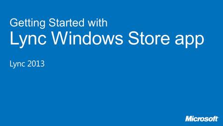 Getting Started with Lync Windows Store app Lync 2013.