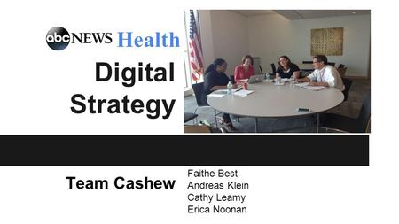Digital Strategy Team Cashew Faithe Best Andreas Klein Cathy Leamy Erica Noonan Health.