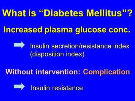 What is “Diabetes Mellitus”? Without intervention: Complication