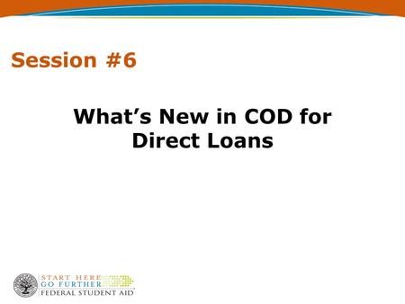 What’s New in COD for Direct Loans Session #6. 22 Agenda PLUS Application Electronic Disclosure Statements School Options Entrance Counseling Exit Counseling.