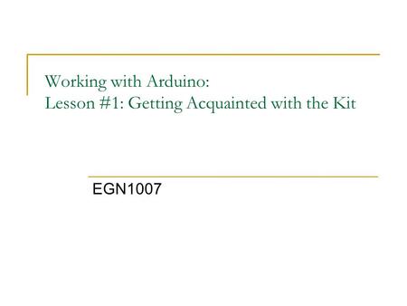 Working with Arduino: Lesson #1: Getting Acquainted with the Kit EGN1007.