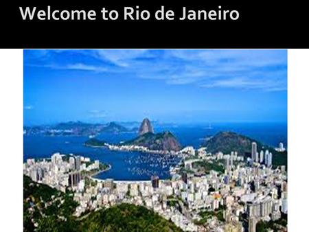 Welcome to Rio de Janeiro