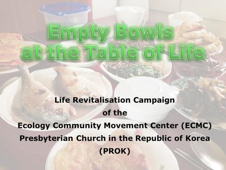 Life Revitalisation Campaign of the Ecology Community Movement Center (ECMC) Presbyterian Church in the Republic of Korea (PROK)