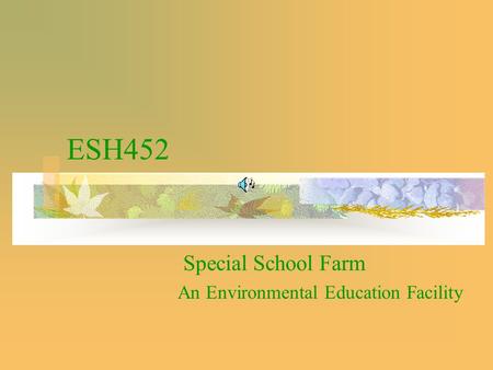 ESH452 Special School Farm An Environmental Education Facility.