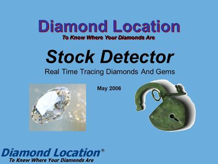 Stock Detector Real Time Tracing Diamonds And Gems May 2006 Diamond Location To Know Where Your Diamonds Are.