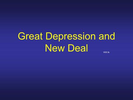 Great Depression and New Deal VUS.9c. Great Depression Vocabulary Over-speculation Hawley-Smoot Act causes of the Great Depression New Deal Works Progress.