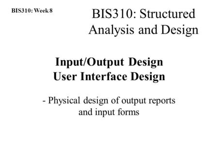 Input/Output Design User Interface Design