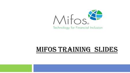 MIFOS TRAINING SLIDES. 2 KNOW YOUR CUSTOMER KNOW YOUR CUSTOMER It is the policy of (ENTER YOUR ORGANIZATION’S NAME HERE) to comply with the (ENTER REGULATORY.