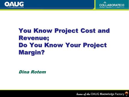You Know Project Cost and Revenue; Do You Know Your Project Margin?