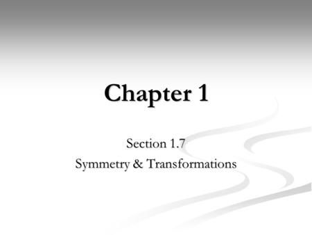 Section 1.7 Symmetry & Transformations