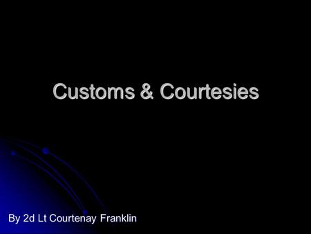 Customs & Courtesies By 2d Lt Courtenay Franklin.