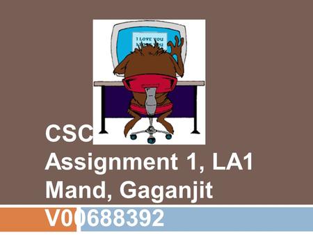 CSC105-Lab Assignment 1, LA1 Mand, Gaganjit V00688392.