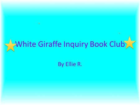 White Giraffe Inquiry Book Club By Ellie R.. Discussion When posting discussion, you must post at least 4 different things. You must post, 2 thick questions,
