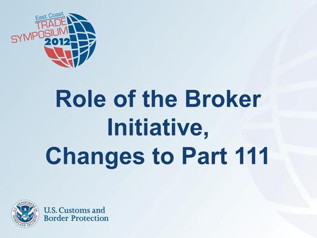 Role of the Broker Initiative, Changes to Part 111.
