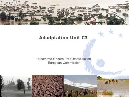 Adadptation Unit C3 Directorate-General for Climate Action, European Commission.