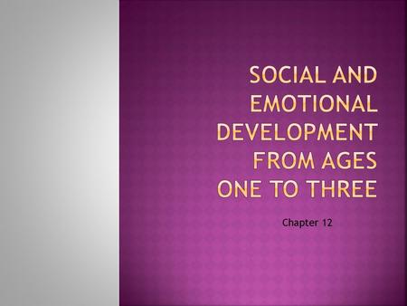 Social and emotional development from ages one to three