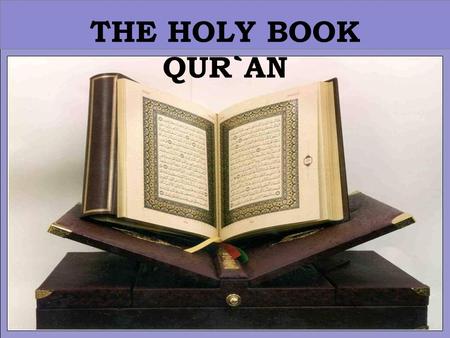 THE HOLY BOOK QUR`AN. 2 Outline Definition of the Quran How & Why was the Qur’an revealed? Is the Qur'an a miracle? Is the Qur’an written by Muhammed.